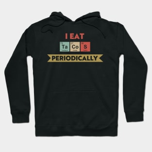 I Eat Tacos Periodically Hoodie